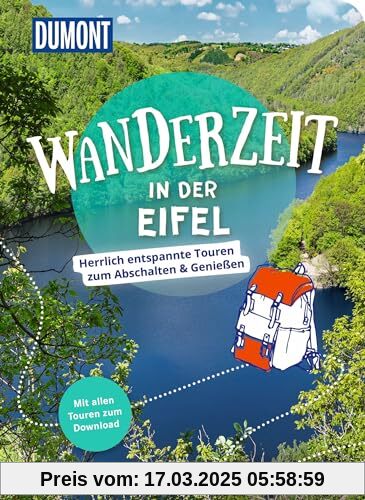 DuMont Wanderzeit in der Eifel: Herrlich entspannte Wandertouren zum Abschalten & Genießen