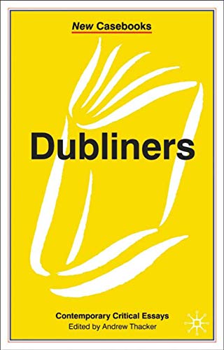Dubliners: James Joyce (New Casebooks)