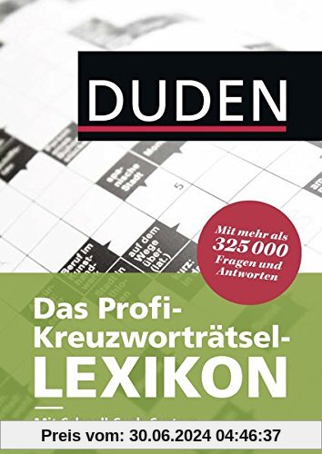 Duden - Das Profi-Kreuzworträtsel-Lexikon mit Schnell-Such-System: Mehr als 325 000 Fragen und Antworten (Duden Rätselbücher)