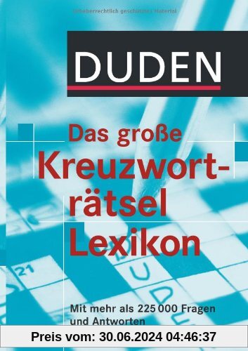 Duden - Das große Kreuzworträtsel Lexikon: Mit mehr als 225.000 Fragen und Antworten