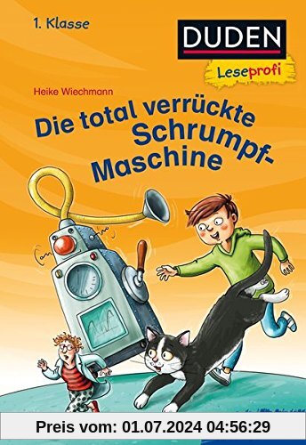 Duden Leseprofi – Die total verrückte Schrumpf-Maschine, 1. Klasse (DUDEN Leseprofi 1. Klasse)