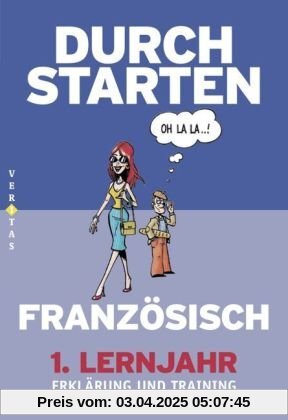 Durchstarten Französisch: Durchstarten - in Französisch 1. Lernjahr. Erklärung und Training