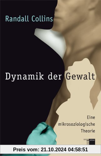 Dynamik der Gewalt. Eine mikrosoziologische Studie.