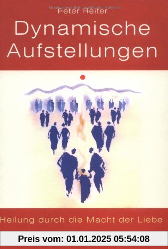 Dynamische Aufstellungen. Heilung durch die Macht der Liebe