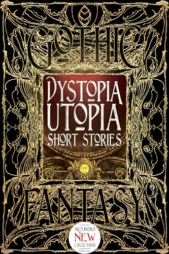 Dystopia Utopia Short Stories (Gothic Fantasy) von Flame Tree Collections