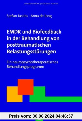 EMDR und Biofeedback in der Behandlung von posttraumatischen Belastungsstörungen: Ein neuropsychotherapeutisches Behandlungsprogramm