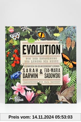 EVOLUTION. Von der Entstehung des Lebens bis heute: Ein Sachbuch geschrieben von Charles Darwins Ururenkelin Sarah Darwin und Eva-Maria Sadowski für Kinder ab 10 Jahren