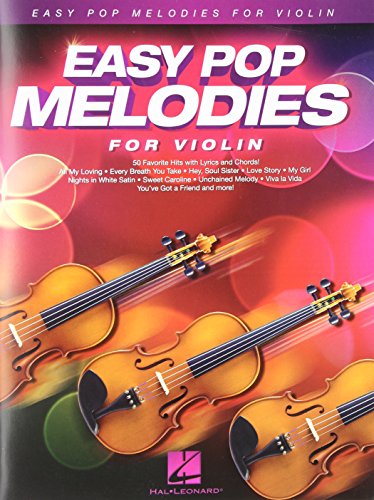 Easy Pop Melodies for Violin: 50 Favorite Hits with Lyrics and Chords von HAL LEONARD
