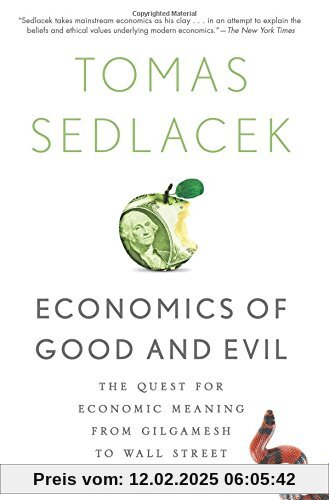 Economics of Good and Evil: The Quest For Economic Meaning From Gilgamesh To Wall Street