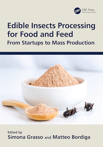 Edible Insects Processing for Food and Feed: From Startups to Mass Production von CRC Press