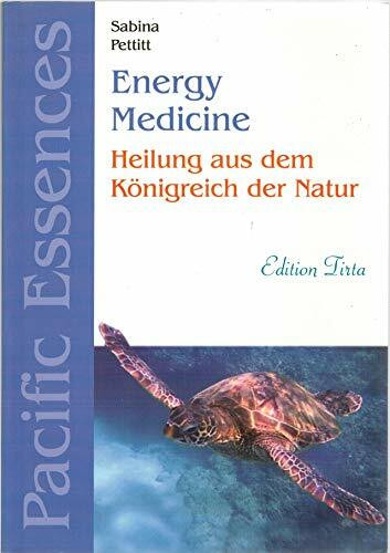 Edition Tirta: Energy Medicine - Heilung mit Pacific Essences: Heilung aus dem Königreich der ...