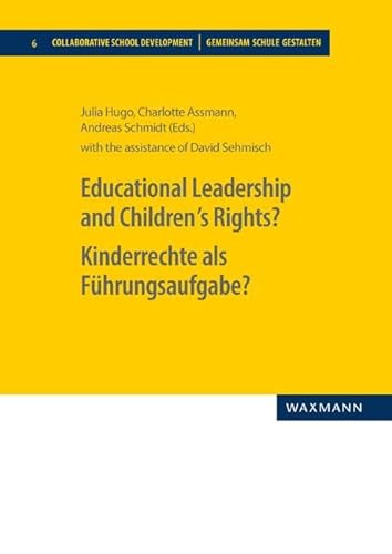 Educational Leadership and Children´s Rights? Kinderrechte als Führungsaufgabe? (Gemeinsam Schule gestalten) von Waxmann