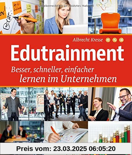 Edutrainment: Besser, schneller, einfacher lernen im Unternehmen (Dein Business)