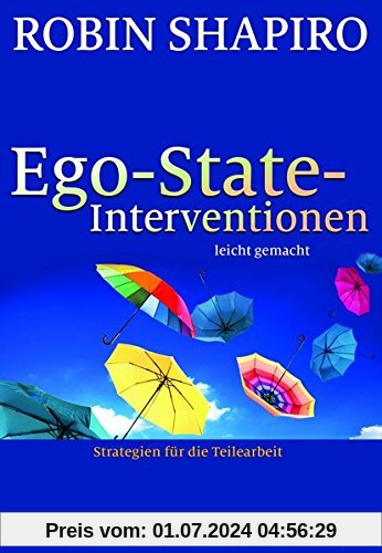 Ego-State-Interventionen - leicht gemacht: Strategien für die Teilearbeit