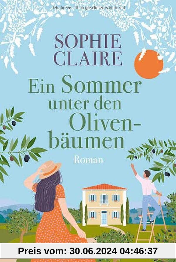 Ein Sommer unter den Olivenbäumen: Roman