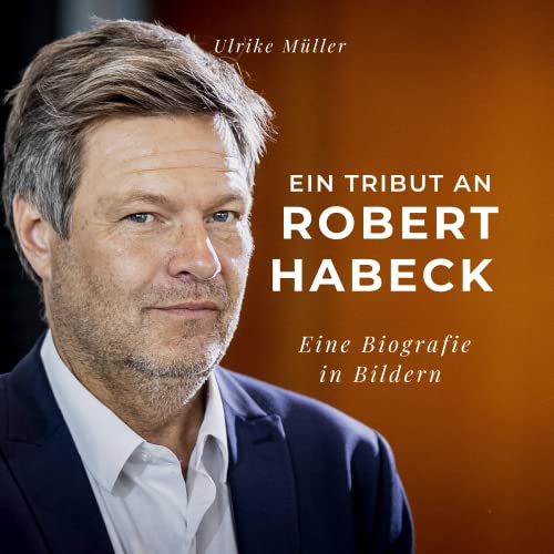 Ein Tribut an Robert Habeck: Eine Biografie in Bildern von 27 Amigos