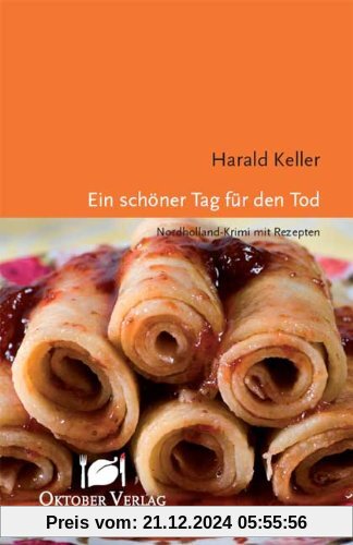 Ein schöner Tag für den Tod: Nordholland-Krimi mit Rezepten