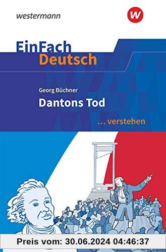 EinFach Deutsch ... verstehen / Interpretationshilfen: EinFach Deutsch ... verstehen: Georg Büchner: Dantons Tod