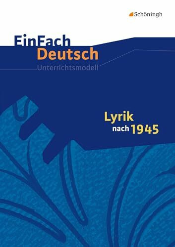 EinFach Deutsch Unterrichtsmodelle: Lyrik nach 1945: Gymnasiale Oberstufe