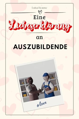 Eine Liebeserklärung an Auszubildende - Die große Hommage - das perfekte Geschenk für Weihnachten und Geburtstag und jeden Anlass von FlipFlop