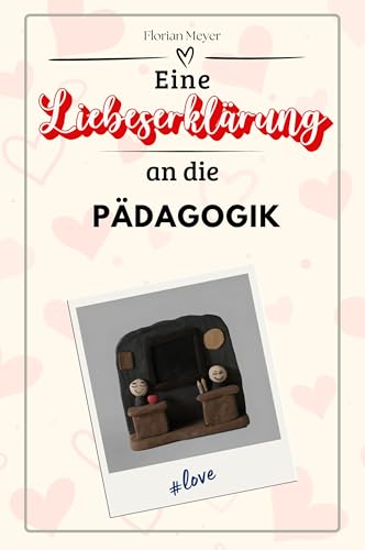 Eine Liebeserklärung an die Pädagogik - Die große Hommage - das perfekte Geschenk für Weihnachten und Geburtstag und jeden Anlass von FlipFlop