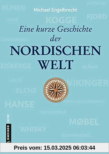 Eine kurze Geschichte der nordischen Welt: von der Eiszeit bis heute (Regionalgeschichte im GMEINER-Verlag)