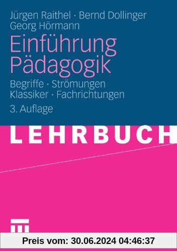 Einführung Pädagogik: Begriffe - Strömungen - Klassiker - Fachrichtungen (German Edition)
