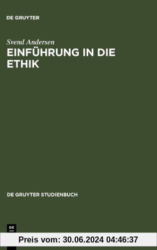 Einführung in die Ethik: 2 (Gruyter - de Gruyter Studienbücher) (de Gruyter Studienbuch)