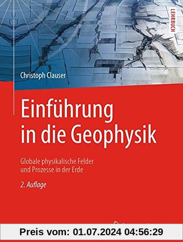 Einführung in die Geophysik: Globale physikalische Felder und Prozesse in der Erde