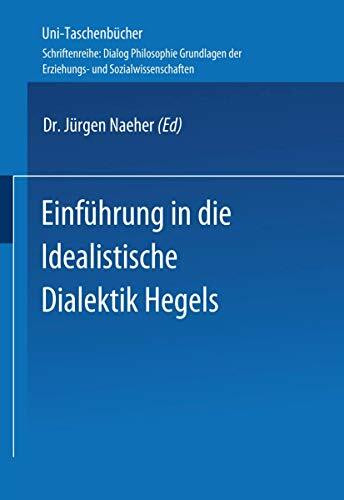 Einführung in die Idealistische Dialektik Hegels: Lehr-/Lerntext (Universitätstaschenbücher, 2...