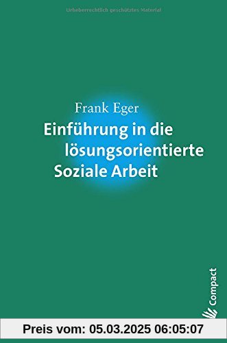 Einführung in die lösungsorientierte Soziale Arbeit (Carl-Auer Compact)