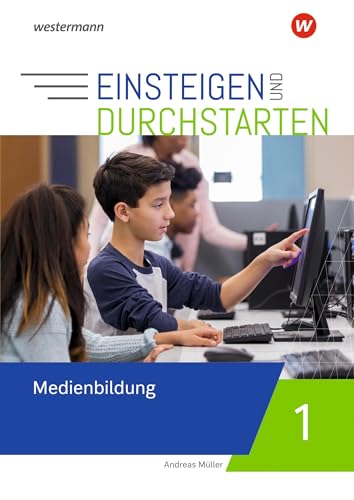 Einsteigen und durchstarten - Medienbildung: Arbeitsheft 1 5./6. Schuljahr von Westermann Bildungsmedien Verlag GmbH