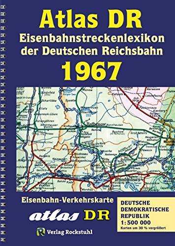 ATLAS DR 1967- Eisenbahnstreckenlexikon der Deutschen Reichsbahn: EISENBAHN-VERKEHRSKARTE - Gesamtes Eisenbahnnetz der Deutschen Demokratischen ... Deutschen Demokratischen Republik 1:500.000 von Rockstuhl Verlag