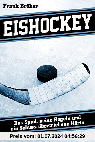 Eishockey: Das Spiel, seine Regeln und ein Schuss übertriebene Härte