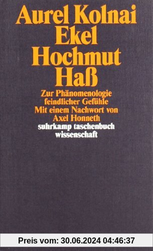 Ekel Hochmut Haß: Zur Phänomenologie feindlicher Gefühle (suhrkamp taschenbuch wissenschaft)
