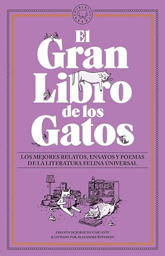 El Gran Libro de los Gatos: Los mejores relatos, ensayos y poemas de la literatura felina universal.