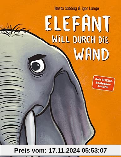 Elefant will durch die Wand: Durch Spaß und Leichtigkeit mit Wut umgehen | Ein Bilderbuch mit genialen Reimen für alle Kinder ab 3 Jahren