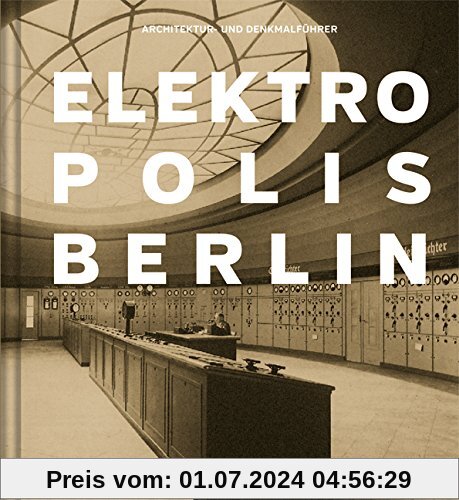 Elektropolis Berlin: Architektur- und Denkmalführer