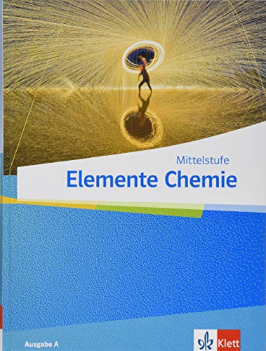 Elemente Chemie Mittelstufe: Schulbuch Klassen 7-10 (G9) bzw. 6-9 (G8) (Elemente Chemie Mittelstufe. Ausgabe A ab 2019) von Klett