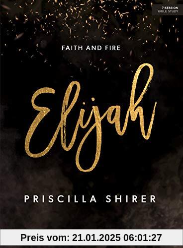 Elijah - Bible Study Book: Faith and Fire