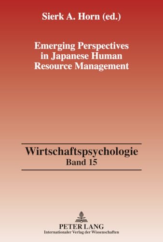 Emerging Perspectives in Japanese Human Resource Management (Wirtschaftspsychologie, Band 15) von Lang, Peter GmbH