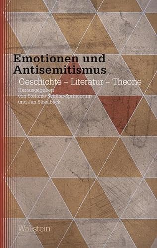 Emotionen und Antisemitismus: Geschichte - Literatur - Theorie (Studien zu Ressentiments in Geschichte und Gegenwart) von Wallstein Verlag GmbH