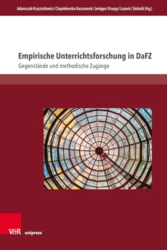 Empirische Unterrichtsforschung in DaFZ: Gegenstände und methodische Zugänge (Interdisziplinäre Verortungen der Angewandten Linguistik) von V&R unipress