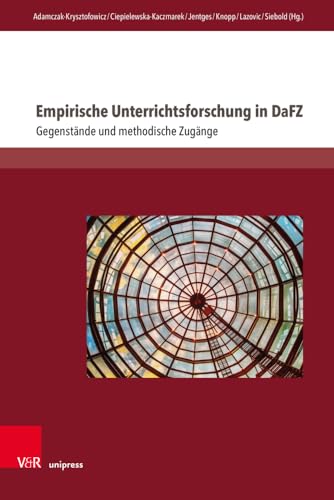 Empirische Unterrichtsforschung in DaFZ: Gegenstände und methodische Zugänge (Interdisziplinäre Verortungen der Angewandten Linguistik) von V & R Unipress GmbH