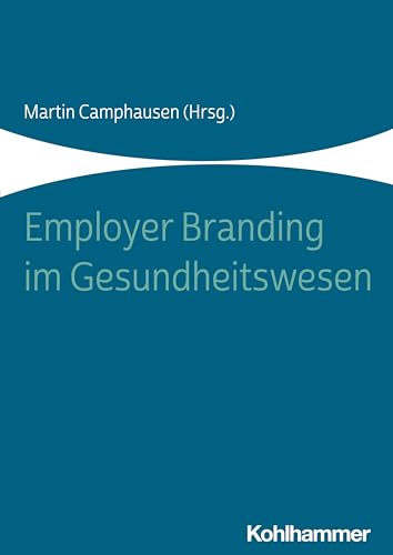 Employer Branding im Gesundheitswesen von Kohlhammer W.