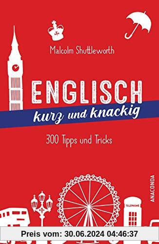 Englisch kurz und knackig: 299 Tipps und Tricks