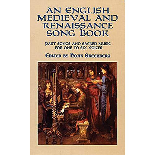 An English Medieval and Renaissance Song Book: Part Songs and Sacred Music for One to Six Voices (Dover Song Collections)