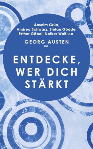 Entdecke, wer dich stärkt: Geschichten über das Leben, die Aufmunterung bieten und Lebensfreude wiederfinden lassen. Eine spirituelle Reise: Dankbarkeit leben und Zuversicht schenken von Bonifatius GmbH