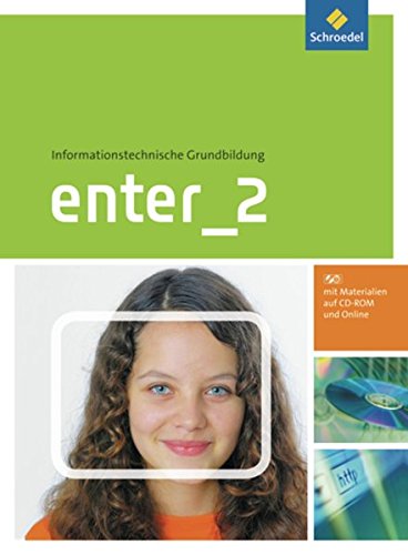 Enter - Informationstechnische Grundbildung: Schülerband 2 Klasse 7 - 10 (mit CD-ROM) von Schroedel Verlag GmbH