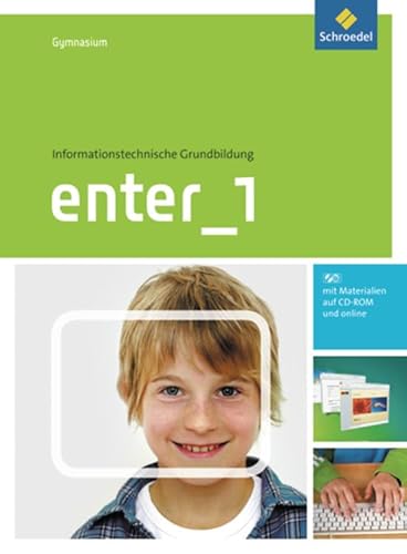 Enter - Informationstechnische Grundbildung für Gymnasien: Schülerband 1 Klasse 5 / 6 (mit CD-ROM) von Schroedel
